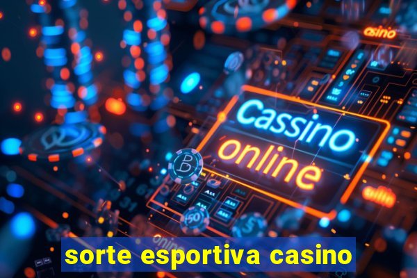 sorte esportiva casino