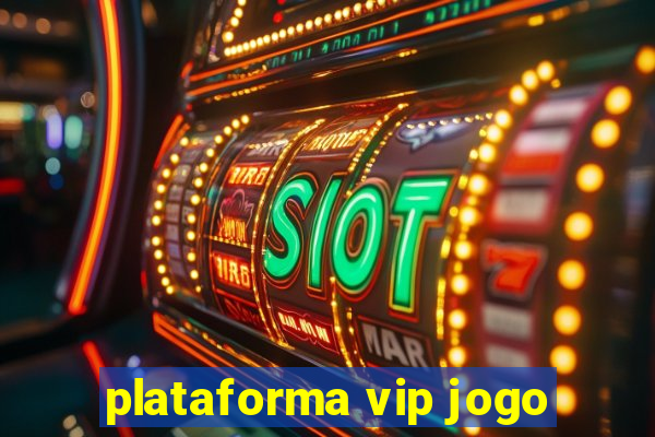 plataforma vip jogo