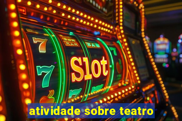 atividade sobre teatro