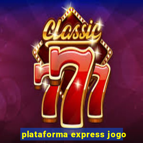 plataforma express jogo