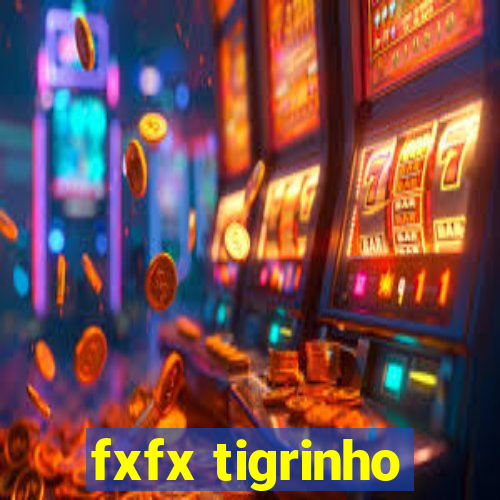 fxfx tigrinho