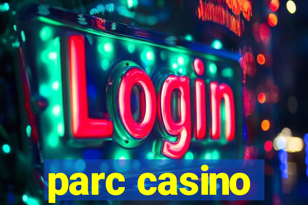 parc casino