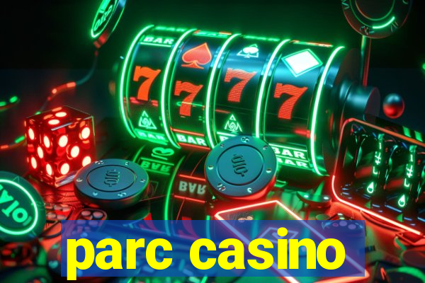 parc casino