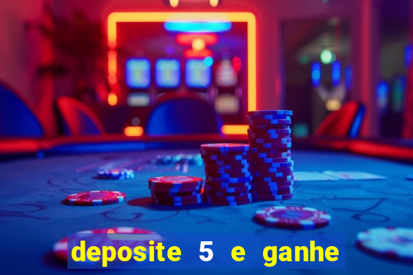 deposite 5 e ganhe 50 reais