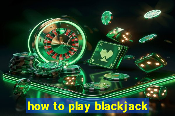 how to play blackjack