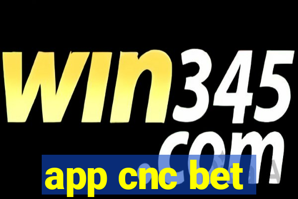 app cnc bet