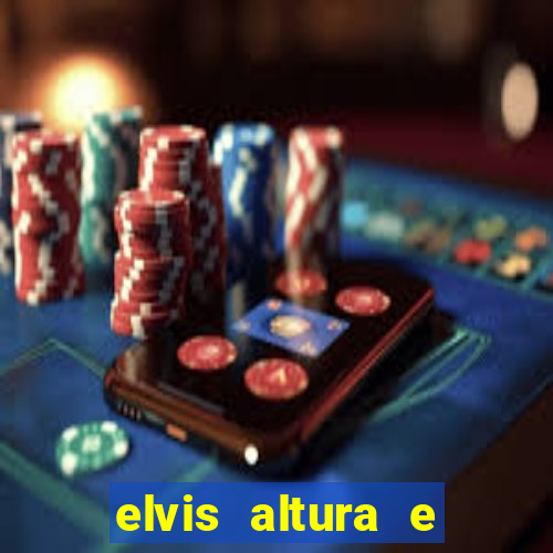 elvis altura e peso elvis presley altura