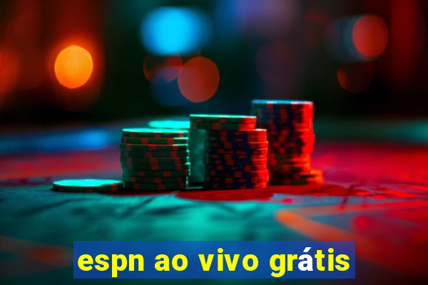 espn ao vivo grátis