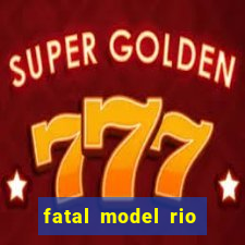 fatal model rio claro sp