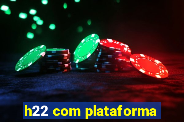 h22 com plataforma