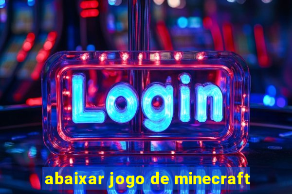 abaixar jogo de minecraft