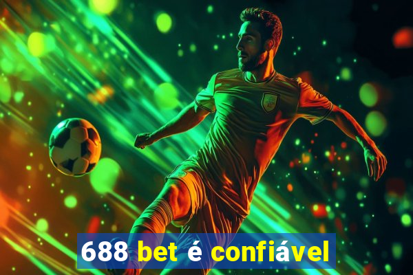 688 bet é confiável