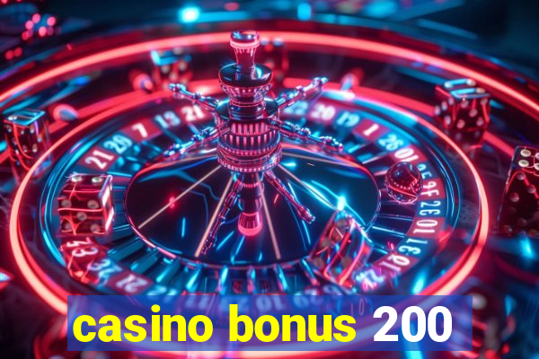 casino bonus 200