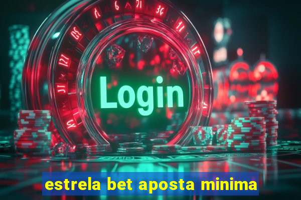 estrela bet aposta minima