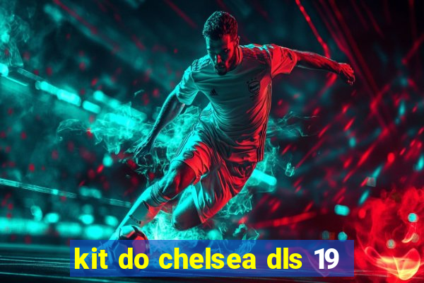 kit do chelsea dls 19