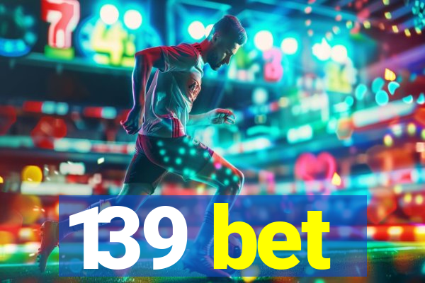 139 bet