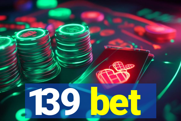 139 bet