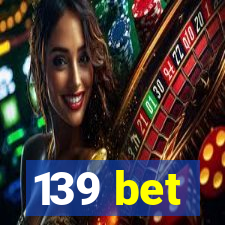 139 bet