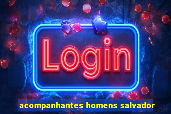 acompanhantes homens salvador