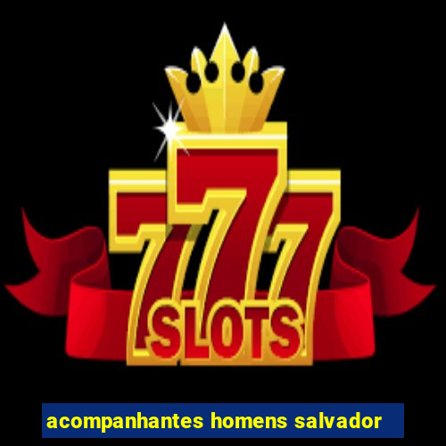 acompanhantes homens salvador