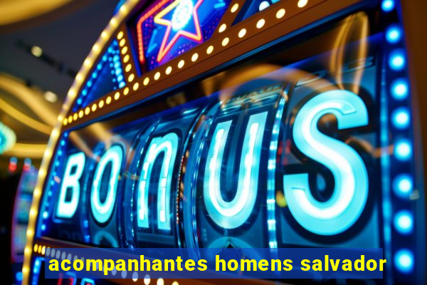 acompanhantes homens salvador