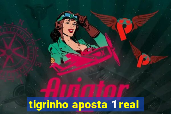 tigrinho aposta 1 real