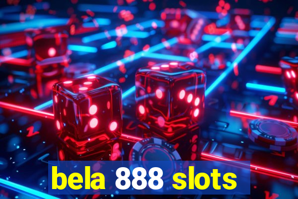 bela 888 slots