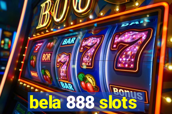 bela 888 slots