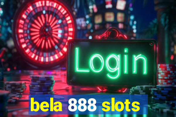 bela 888 slots