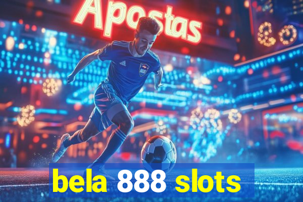 bela 888 slots