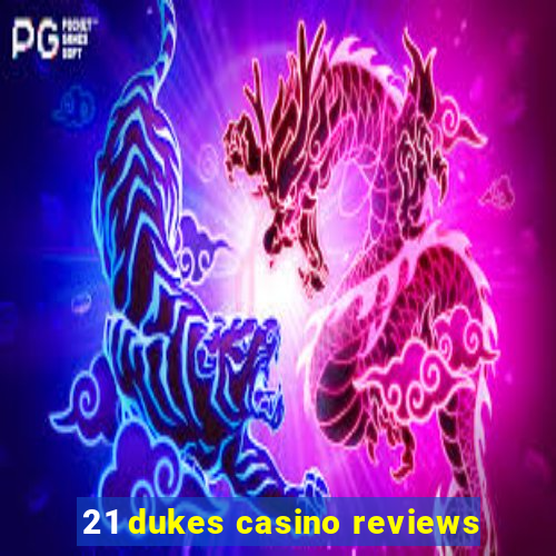 21 dukes casino reviews