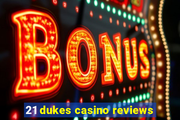 21 dukes casino reviews