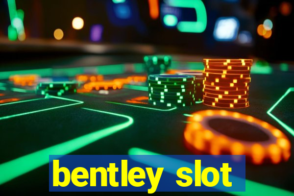 bentley slot