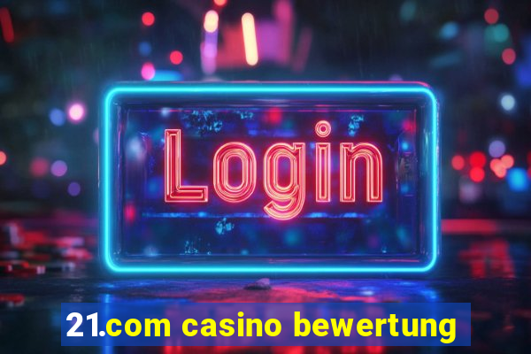 21.com casino bewertung