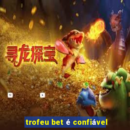 trofeu bet é confiável