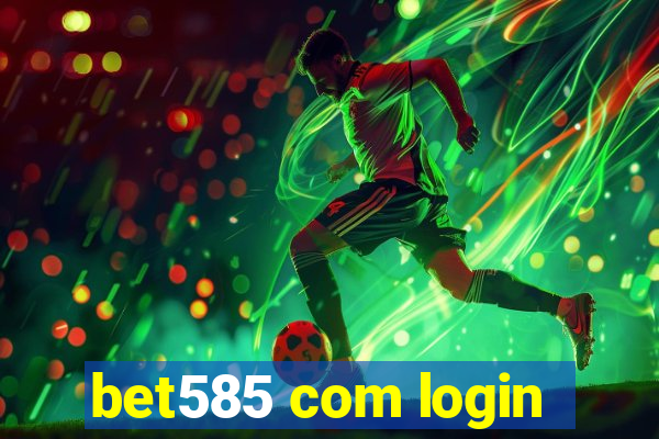 bet585 com login