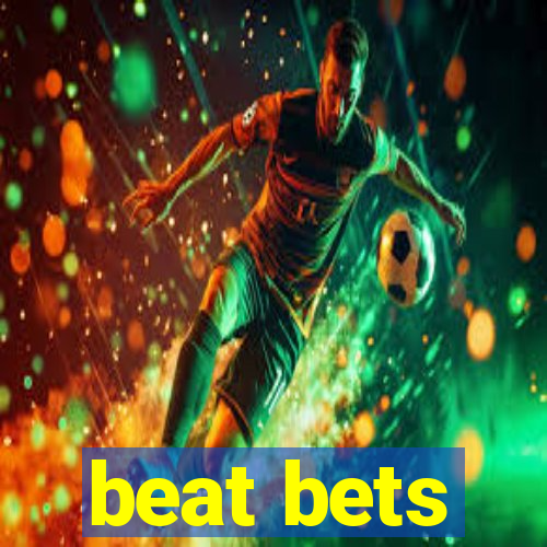 beat bets