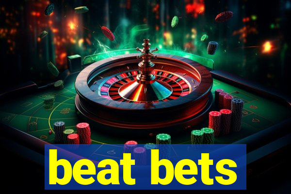 beat bets