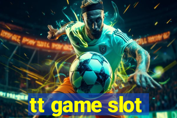 tt game slot