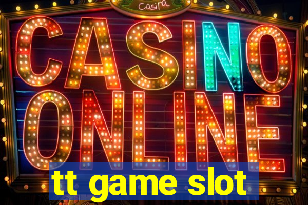 tt game slot