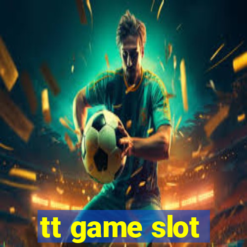 tt game slot