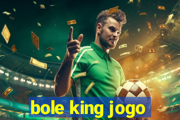 bole king jogo