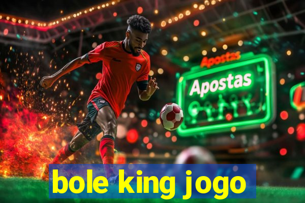 bole king jogo