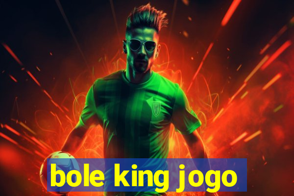 bole king jogo