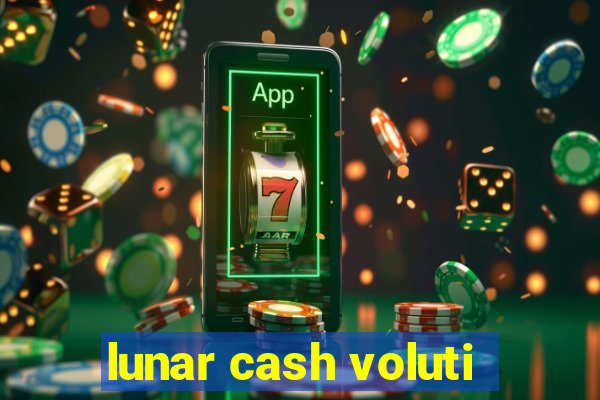 lunar cash voluti