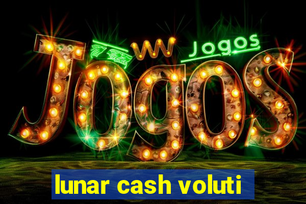 lunar cash voluti