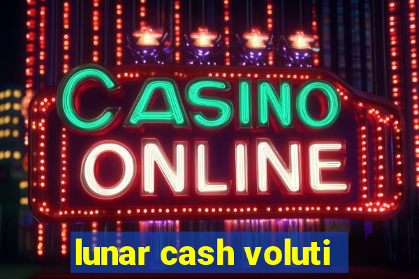 lunar cash voluti