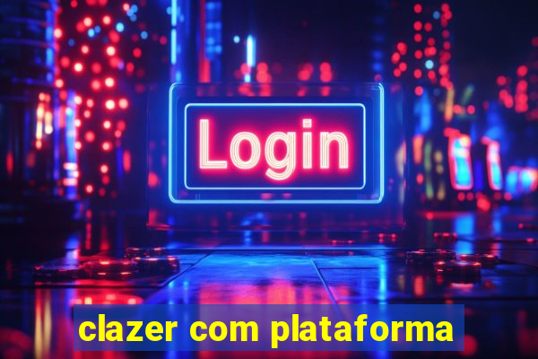 clazer com plataforma