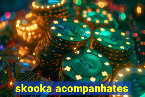 skooka acompanhates