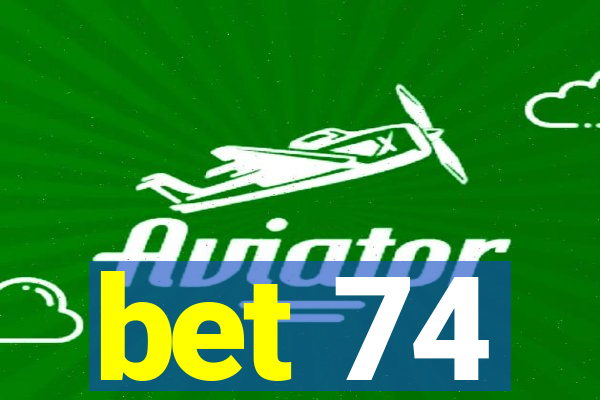 bet 74